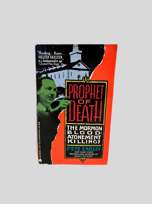 Prophet of Death: The Mormon Blood-Atonement Killings by Pete Earley - Fehmerling Books