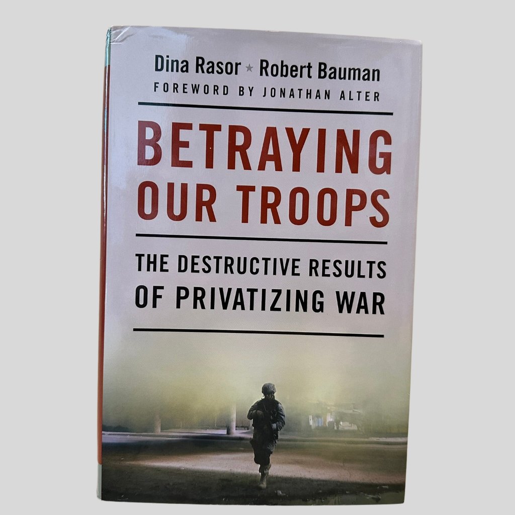 Betraying Our Troops by Dina Rasor and Robert Bauman - Fehmerling Books