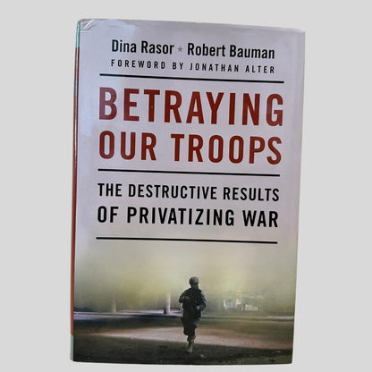 Betraying Our Troops by Dina Rasor and Robert Bauman - Fehmerling Books