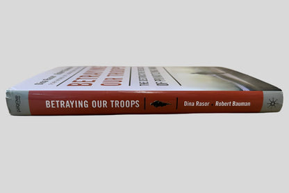 Betraying Our Troops by Dina Rasor and Robert Bauman - Fehmerling Books