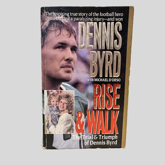 Rise & Walk: The Trial & Triumph of Dennis Byrd - Fehmerling Books