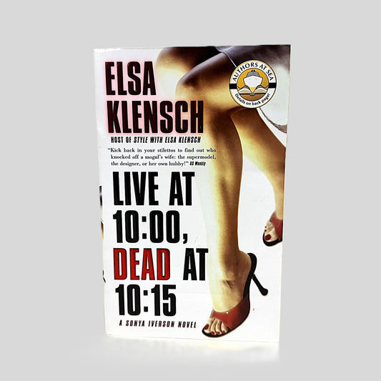 Live at 10:00, Dead at 10:15 by Elsa Klensch