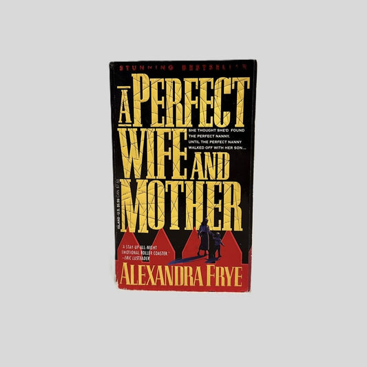 A Perfect Wife and Mother by Alexandra Frye - Fehmerling Books