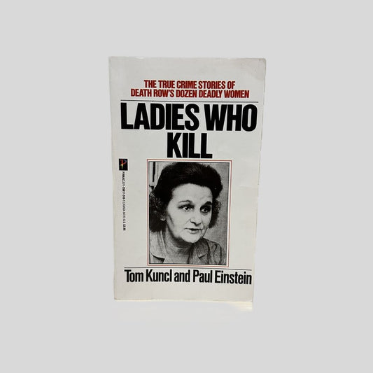 Ladies Who Kill by Tom Kuncl & Paul Einstein - Fehmerling Books