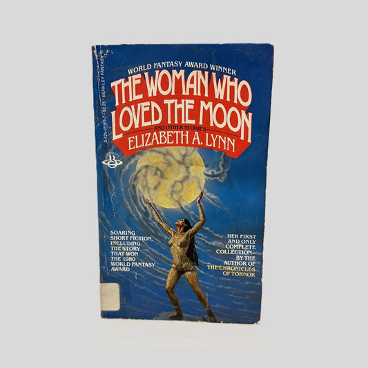 The Woman Who Loved The Moon by Elizabeth A. Lynn - Fehmerling Books