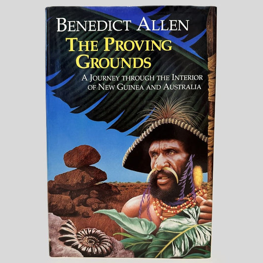 The Proving Grounds by Benedict Allen - Fehmerling Books