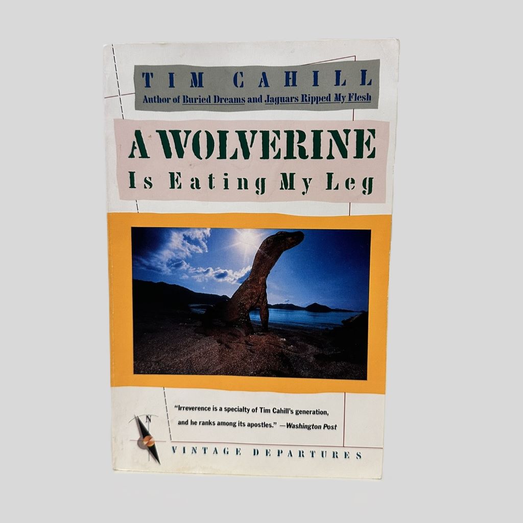 A Wolverine Is Eating My Leg by Tim Cahill - Fehmerling Books