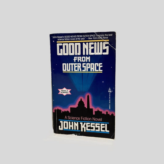 Good News from Outer Space by John Kessel - Fehmerling Books