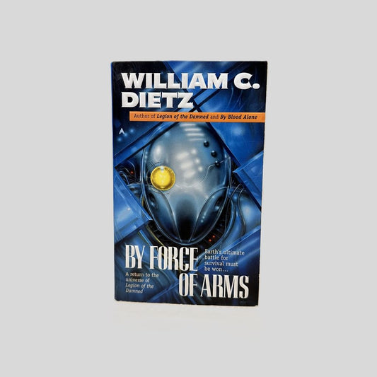 By Force of Arms by William C. Dietz - Fehmerling Books