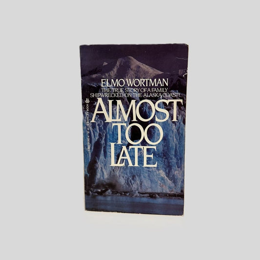 Almost Too Late by Elmo Wortman - Fehmerling Books