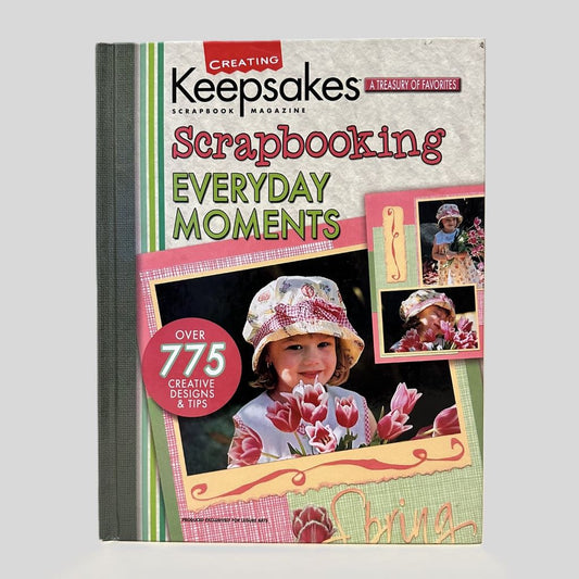 Creating Keepsakes | Scrapbooking Everyday Moments - Fehmerling Books