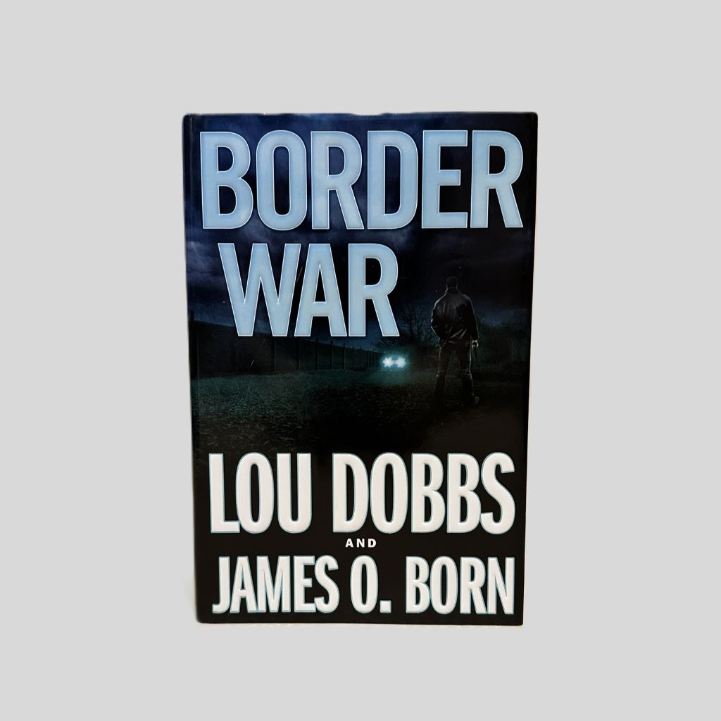 Border War by Lou Dobbs & James O. Born - Fehmerling Books