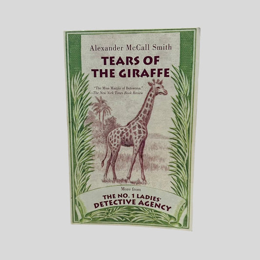 Tears of the Giraffe Tears of the Giraffe by Alexander McCall Smith - Fehmerling Books