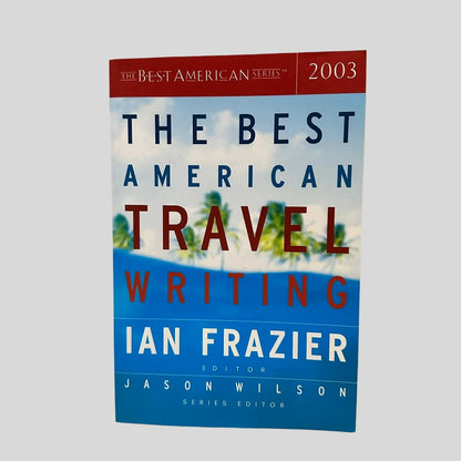 The Best American Travel Writing 2003 edited by Ian Frazier - Fehmerling Books