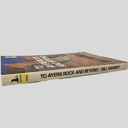 To Ayers Rock And Beyond by Bill Harney - Fehmerling Books