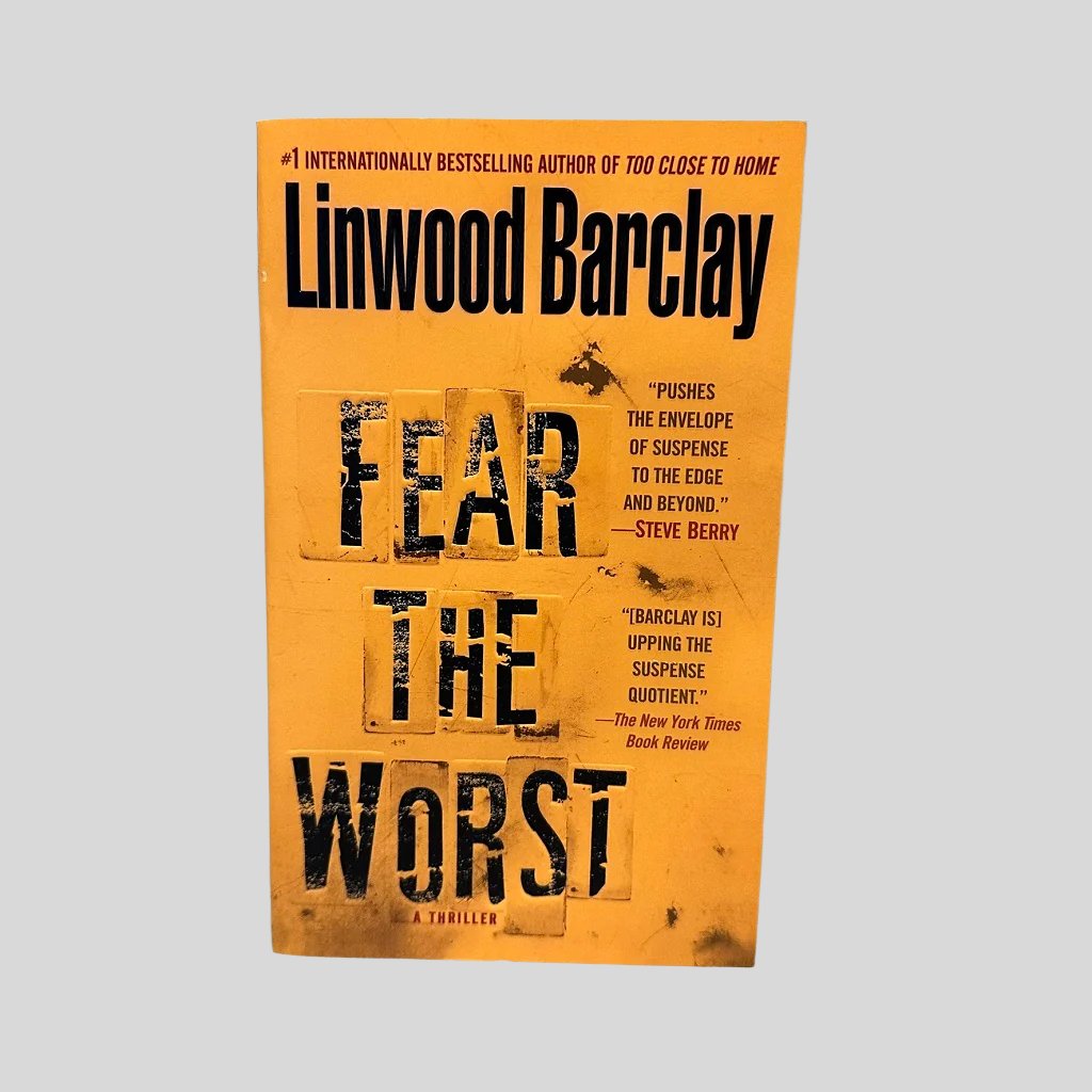 Fear the Worst by Linwood Barclay - Fehmerling Books