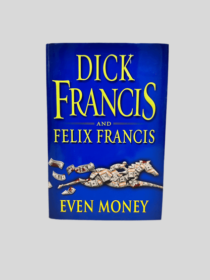 Even Money by Dick Francis & Felix Francis - Fehmerling Books