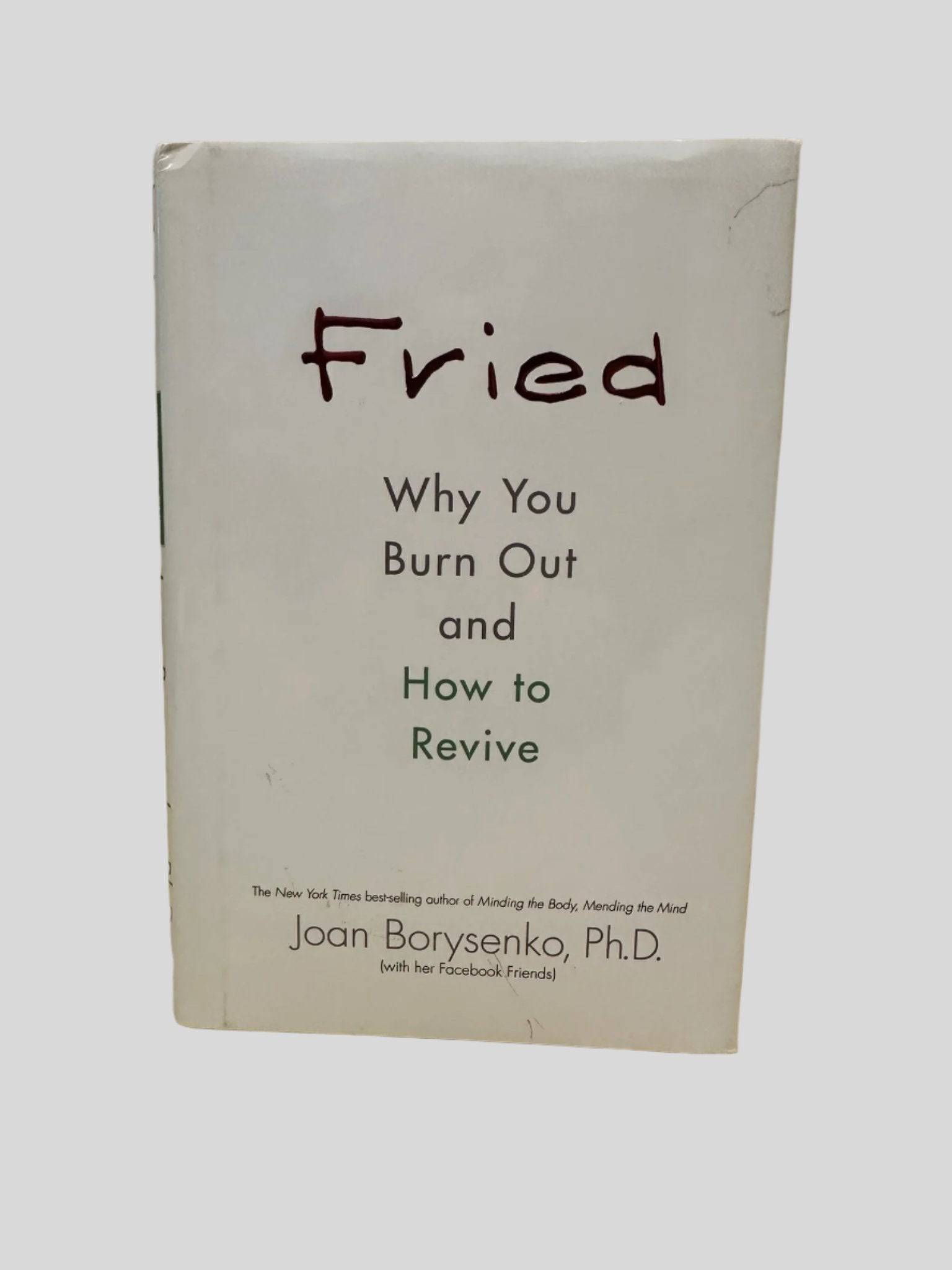 Fried: Why You Burn Out and How to Revive by Joan Borysenko, Ph.D - Fehmerling Books