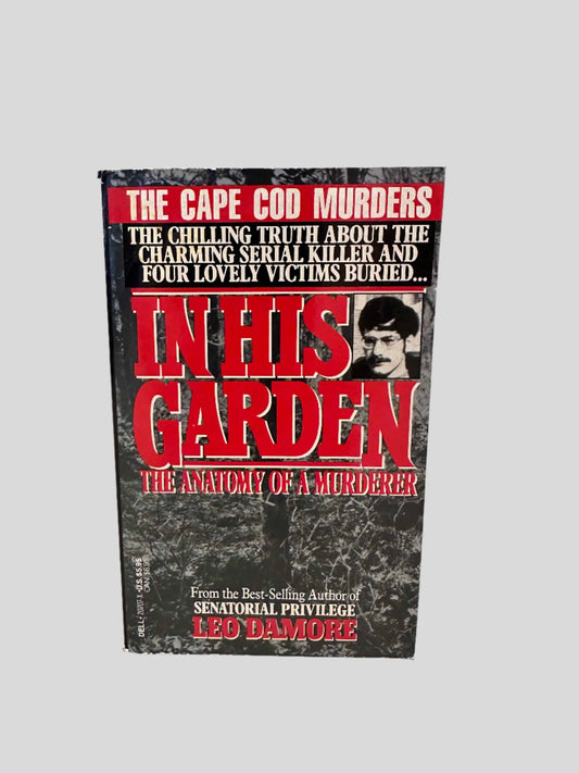 In His Garden: The Anatomy of a Murderer (The Cape Cod Murders) by Leo Damore - Fehmerling Books