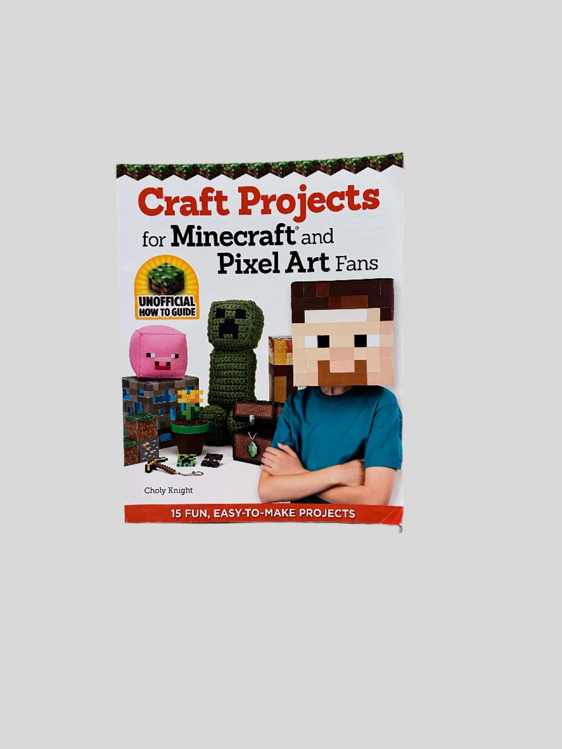 Craft Projects for Minecraft and Pixel Art Fans by Choly Knight - Fehmerling Books