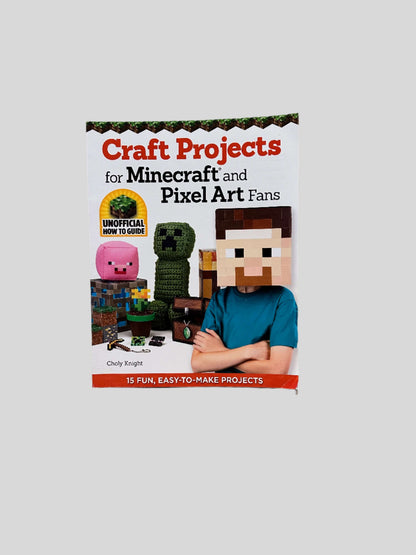 Craft Projects for Minecraft and Pixel Art Fans by Choly Knight - Fehmerling Books