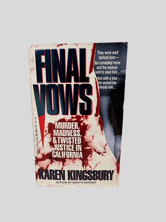 Final Vows: Murder, Madness, & Twisted Justice in California by Karen Kingsbury - Fehmerling Books