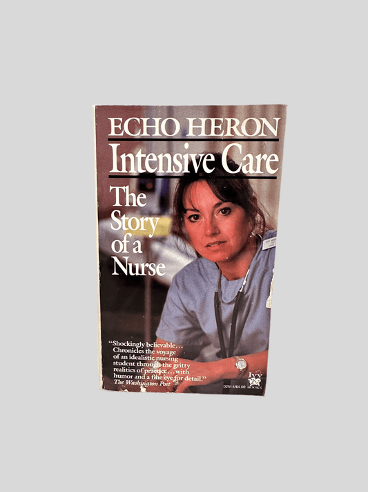 Intensive Care: The Story of a Nurse by Echo Heron - Fehmerling Books