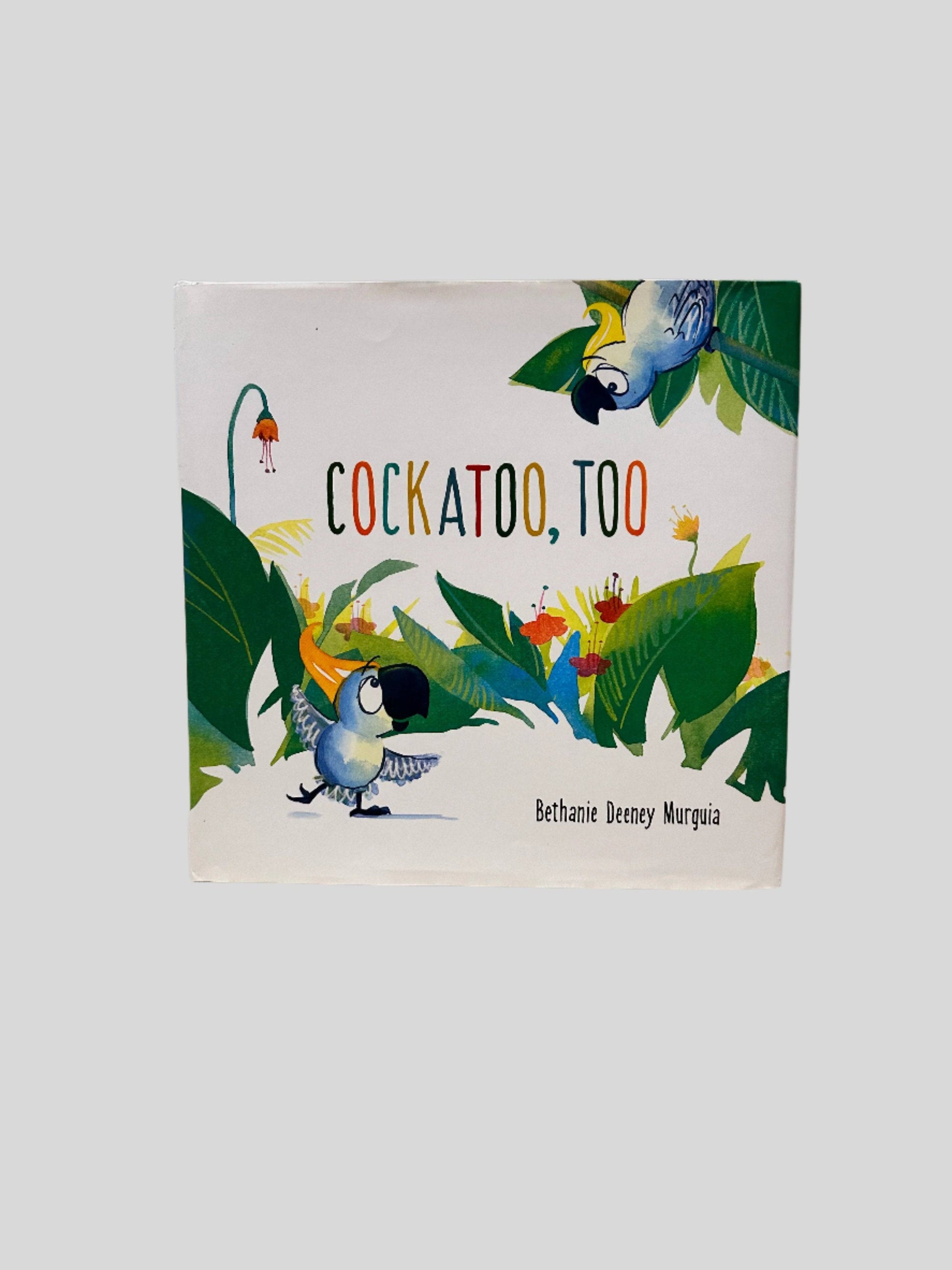 Cockatoo, Too by Bethanie Deeney Murguia - Fehmerling Books