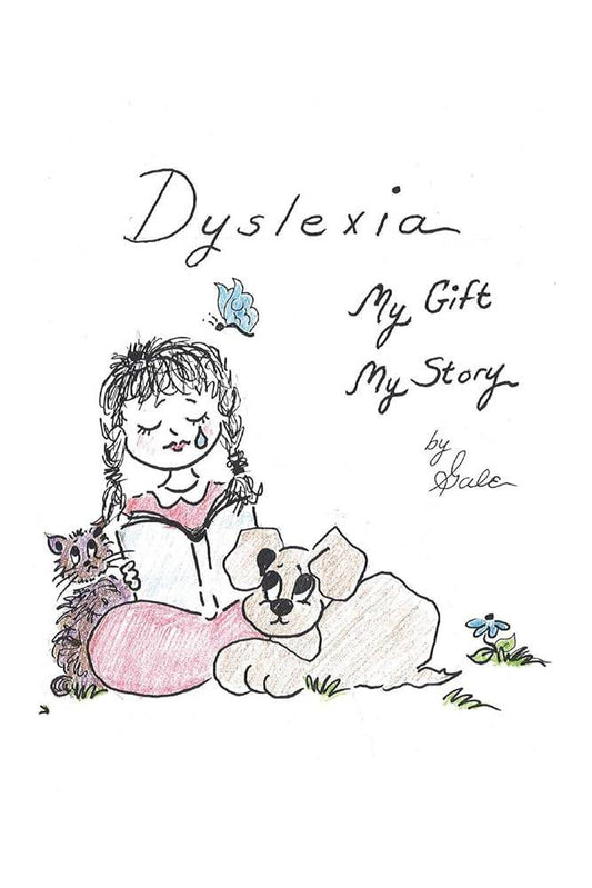 Dyslexia, My Gift, My Story by Gale - Fehmerling Books