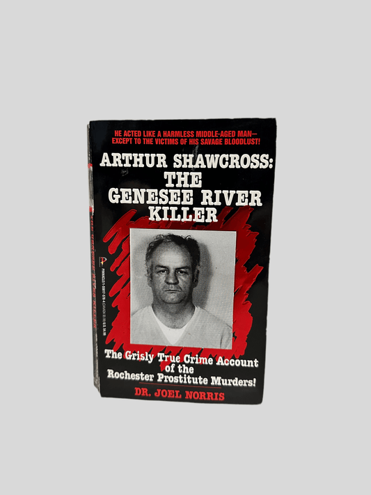 Arthur Shawcross: The Genesee River Killer by Dr. Joel Norris - Fehmerling Books