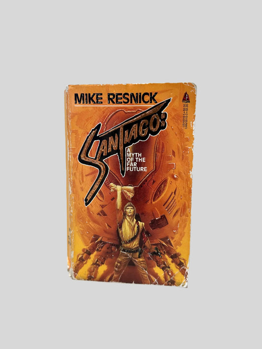 Santiago: A Myth of the Far Future by Mike Resnick - Fehmerling Books