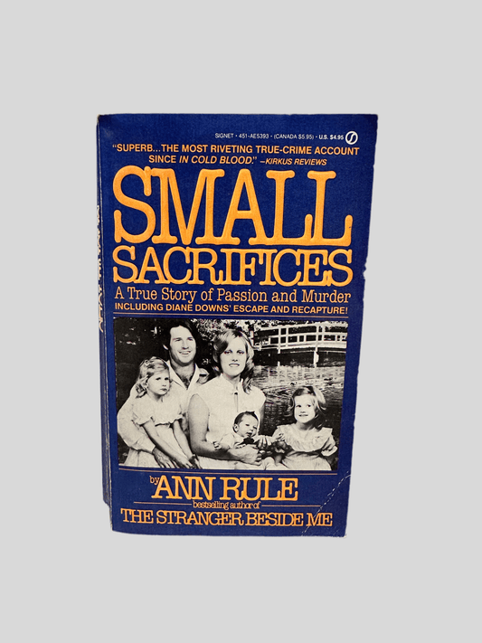 Small Sacrifices by Ann Rule - Fehmerling Books