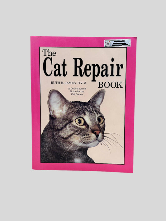 The Cat Repair Book by Ruth B. James, D.M.V. - Fehmerling Books