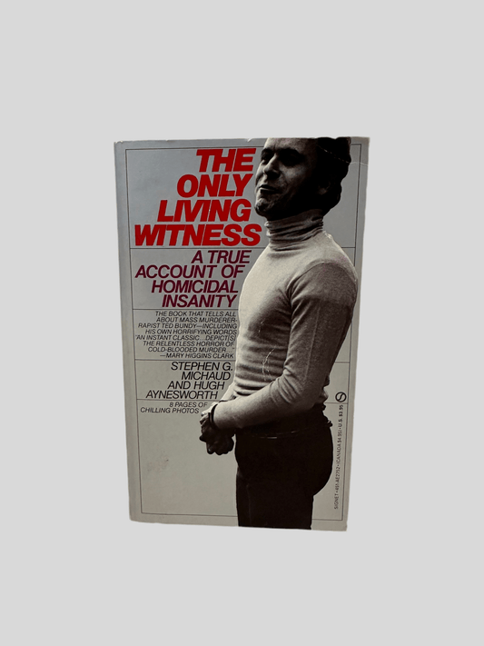 The Only Living Witness by Stephen G. Michaud & Hugh Aynesworth - Fehmerling Books