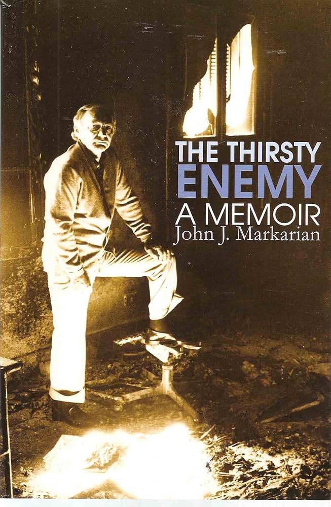 The Thirsty Enemy: A Memoir by John J. Markarian - Fehmerling Books