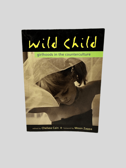 Wild Child Edited by Chelsea Cain & Forward by Moon Zappa - Fehmerling Books