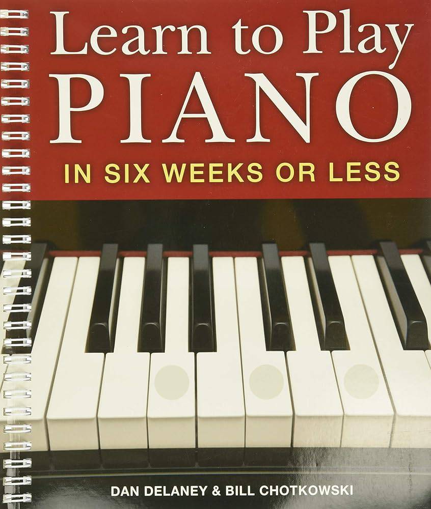 Learn to Play Piano in Six Weeks or Less (Volume 1) by Dan Delaney & Bill Chotokowski - Fehmerling Books