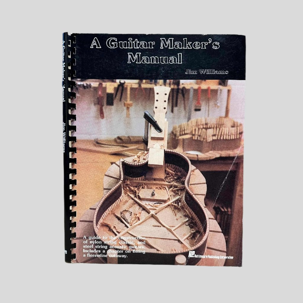 A Guitar Maker's Manual by Jim Williams - Fehmerling Books