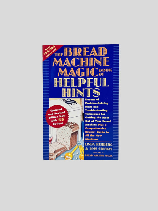 The Bread Machine Magic Book of Helpful Hints by Linda Rehberg & Lois Conway - Fehmerling Books