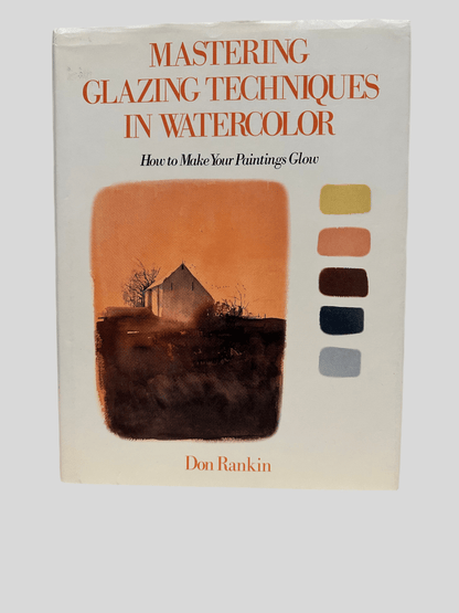 Mastering Glazing Techniques in Watercolor by Don Rankin - Fehmerling Books