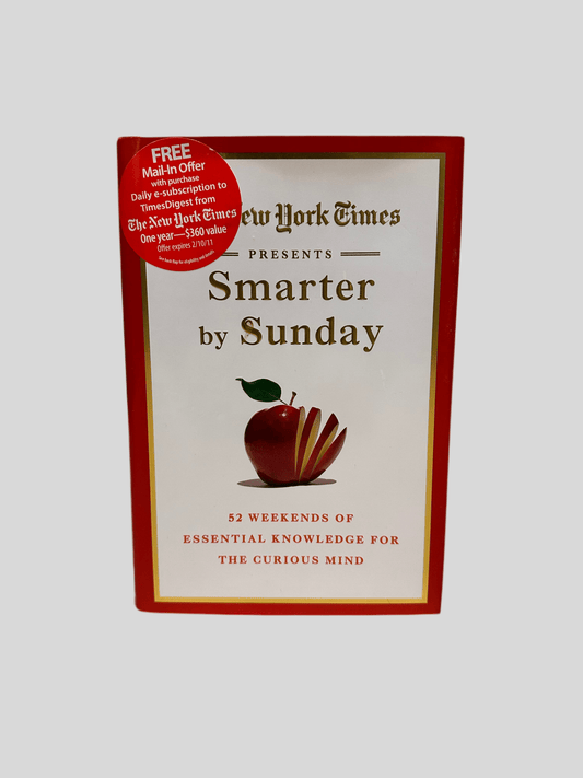 The New York Times Presents Smarter by Sunday: 52 Weekends of Essential Knowledge for the Curious Mind - Fehmerling Books