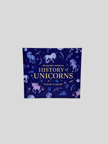 The Very Short, Entirely True History of Unicorns by Sarah Laskow - Fehmerling Books