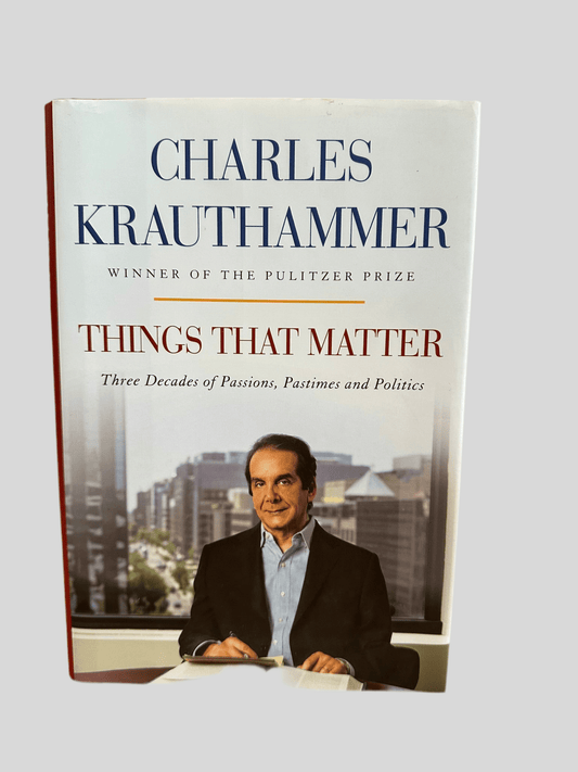 Things That Matter by Charles Krauthammer - Fehmerling Books