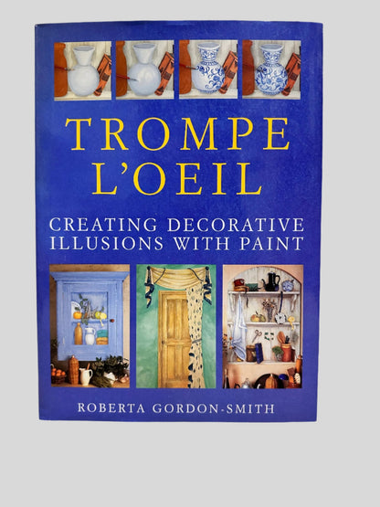 Trompe L'Oeil: Creating Decorative Illusions With Paint by Roberta Gordon-Smith - Fehmerling Books