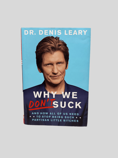 Why We Don't Suck by Dr. Denis Leary - Fehmerling Books