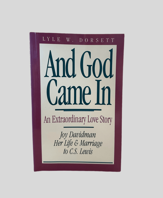 And God Came In by Lyle W. Dorsett - Fehmerling Books