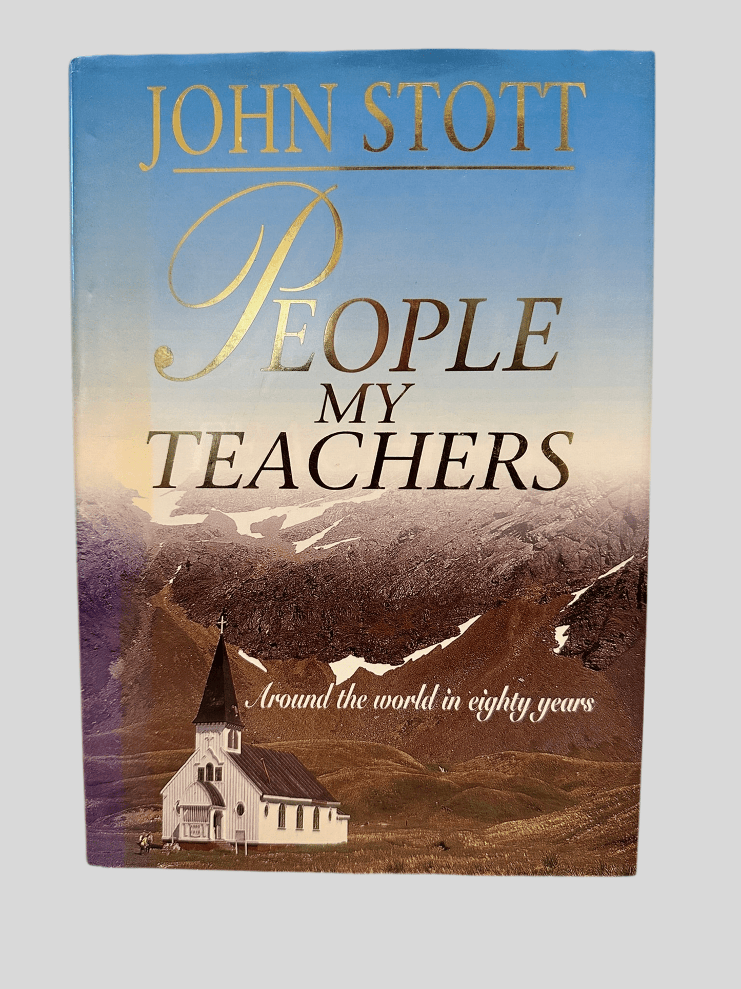 People My Teachers : Around the World in Eighty Years by John Stott - Fehmerling Books